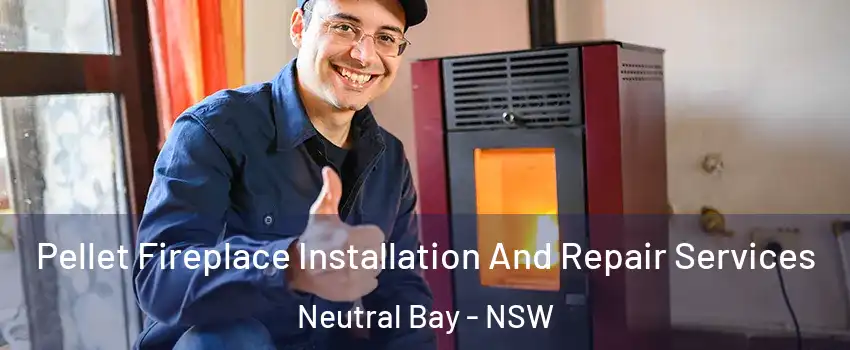 Pellet Fireplace Installation And Repair Services Neutral Bay - NSW