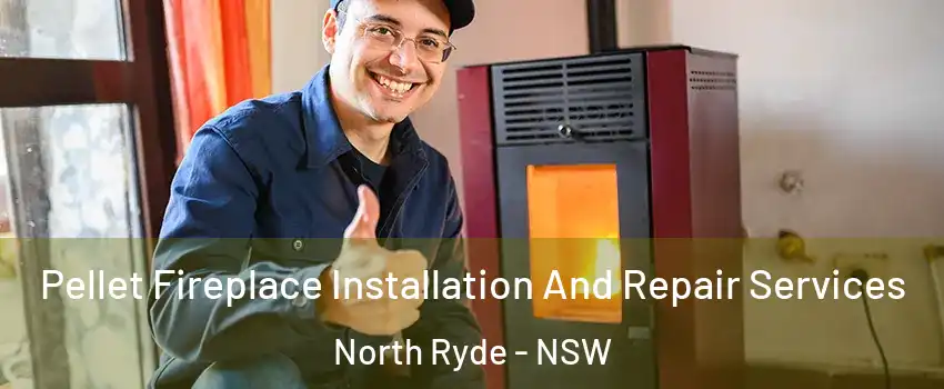 Pellet Fireplace Installation And Repair Services North Ryde - NSW