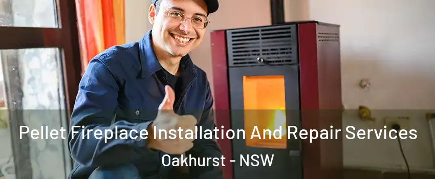 Pellet Fireplace Installation And Repair Services Oakhurst - NSW
