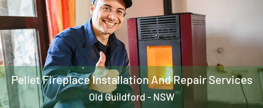 Pellet Fireplace Installation And Repair Services Old Guildford - NSW