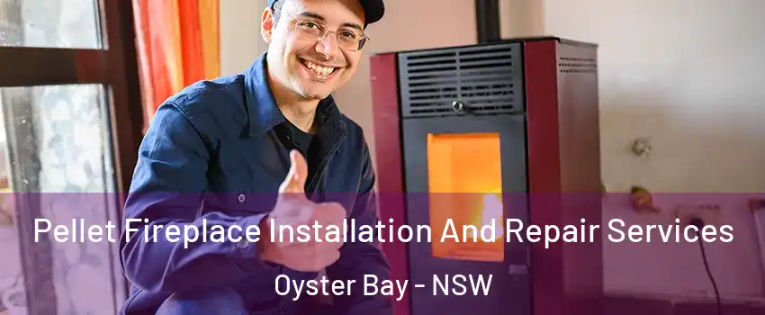Pellet Fireplace Installation And Repair Services Oyster Bay - NSW