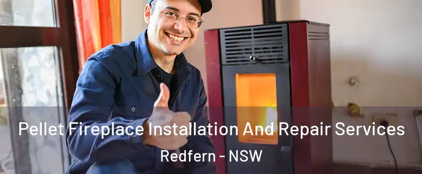 Pellet Fireplace Installation And Repair Services Redfern - NSW
