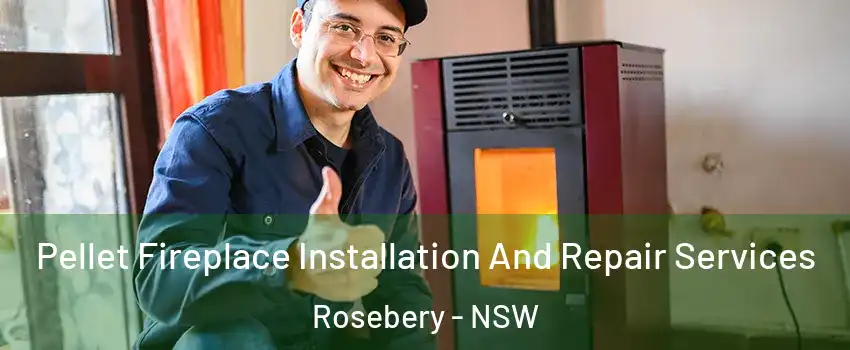 Pellet Fireplace Installation And Repair Services Rosebery - NSW