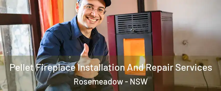 Pellet Fireplace Installation And Repair Services Rosemeadow - NSW