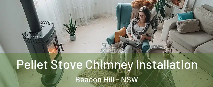  Pellet Stove Chimney Installation Beacon Hill - NSW