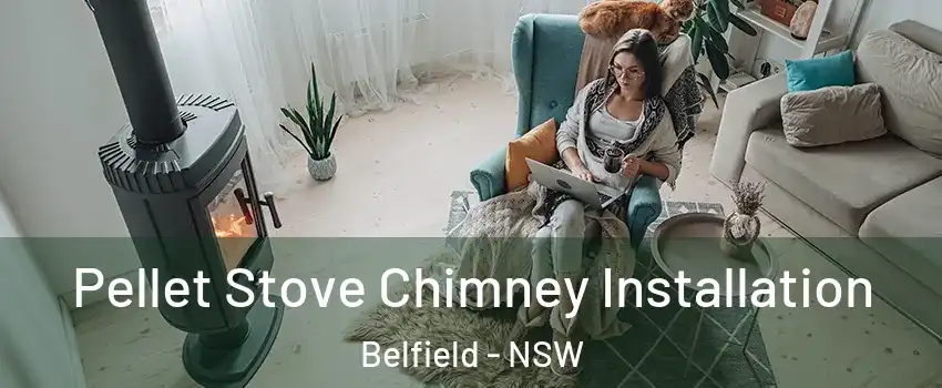 Pellet Stove Chimney Installation Belfield - NSW