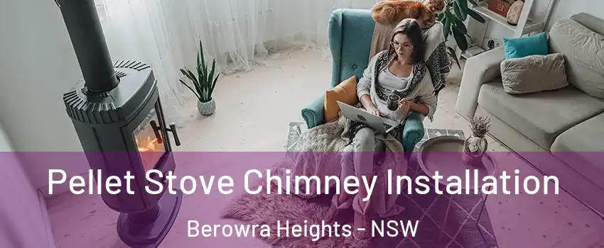 Pellet Stove Chimney Installation Berowra Heights - NSW