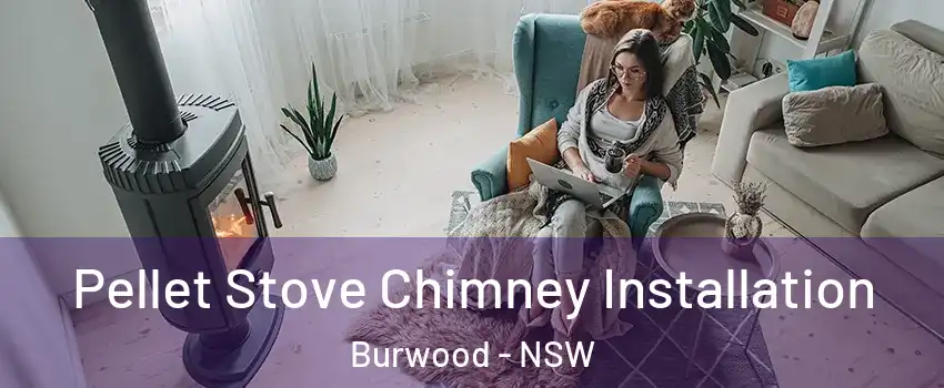 Pellet Stove Chimney Installation Burwood - NSW
