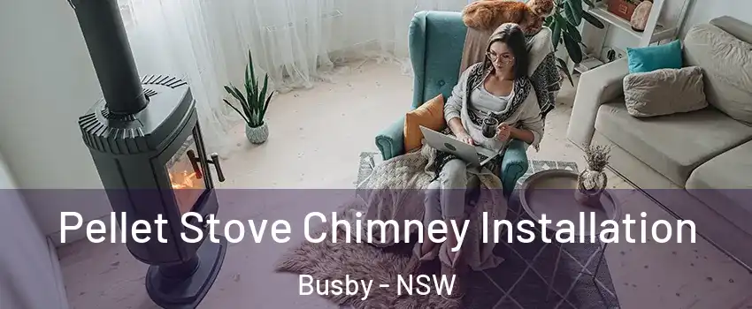Pellet Stove Chimney Installation Busby - NSW