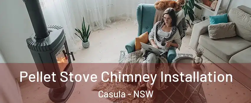 Pellet Stove Chimney Installation Casula - NSW