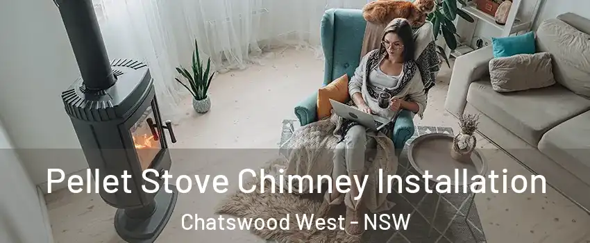 Pellet Stove Chimney Installation Chatswood West - NSW