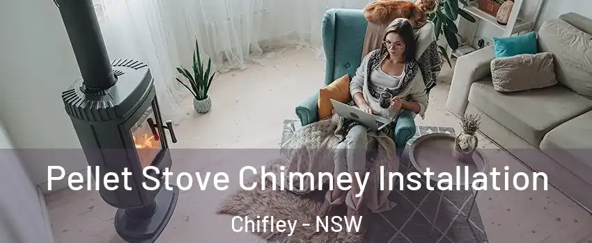 Pellet Stove Chimney Installation Chifley - NSW