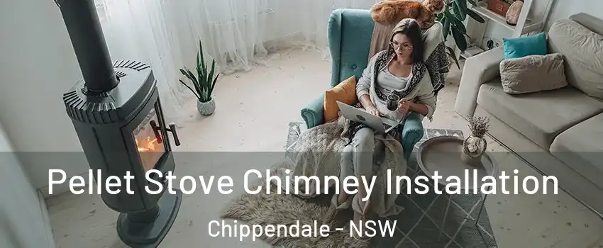 Pellet Stove Chimney Installation Chippendale - NSW