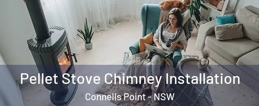 Pellet Stove Chimney Installation Connells Point - NSW