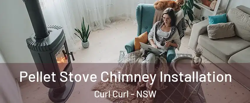 Pellet Stove Chimney Installation Curl Curl - NSW