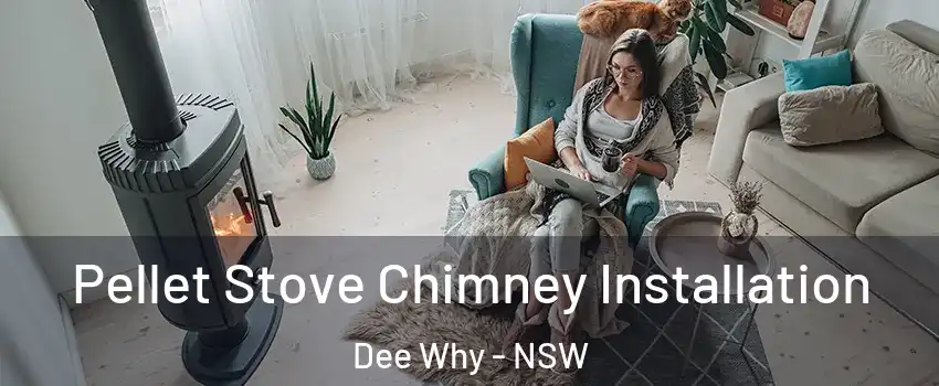 Pellet Stove Chimney Installation Dee Why - NSW