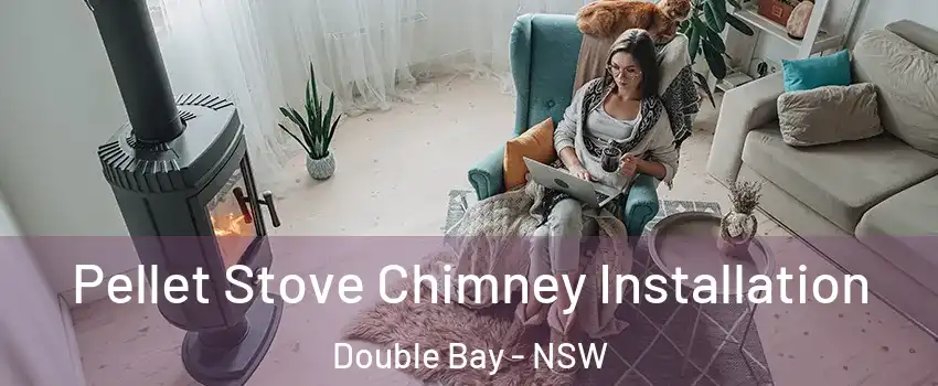 Pellet Stove Chimney Installation Double Bay - NSW