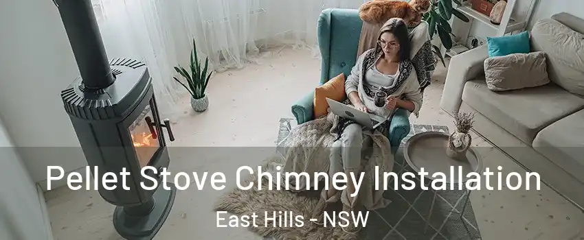 Pellet Stove Chimney Installation East Hills - NSW