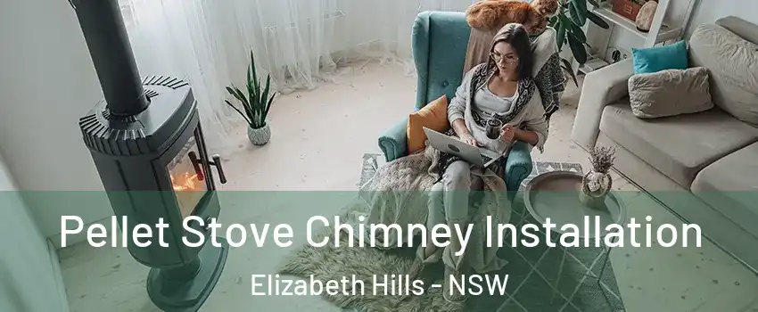 Pellet Stove Chimney Installation Elizabeth Hills - NSW