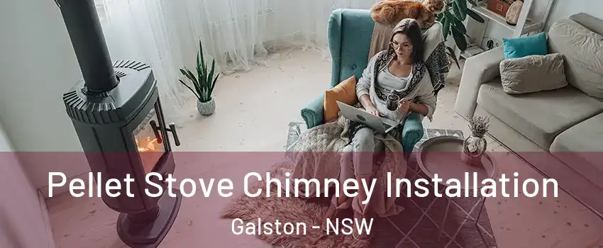Pellet Stove Chimney Installation Galston - NSW
