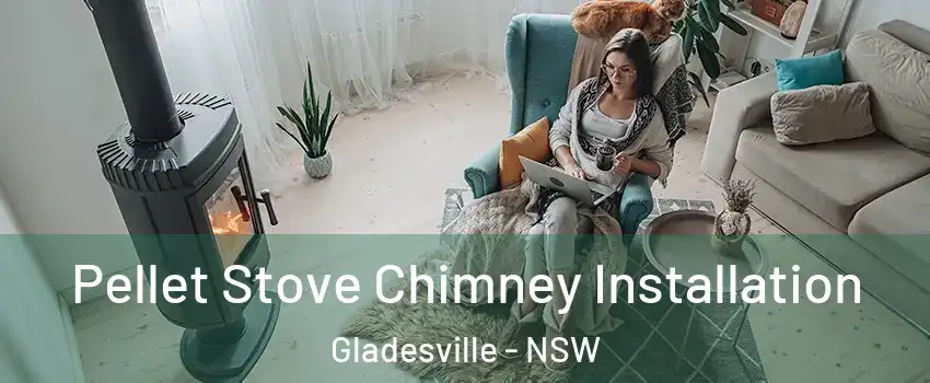 Pellet Stove Chimney Installation Gladesville - NSW
