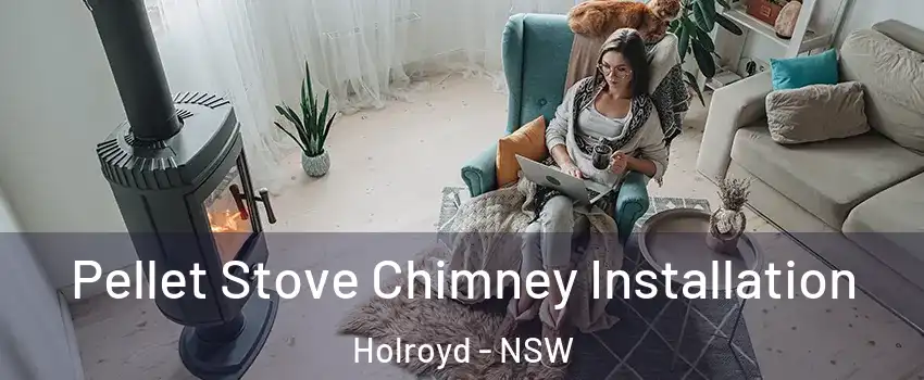 Pellet Stove Chimney Installation Holroyd - NSW