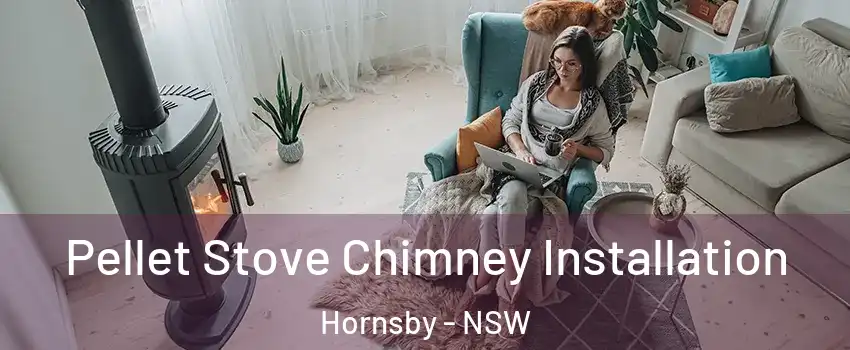 Pellet Stove Chimney Installation Hornsby - NSW