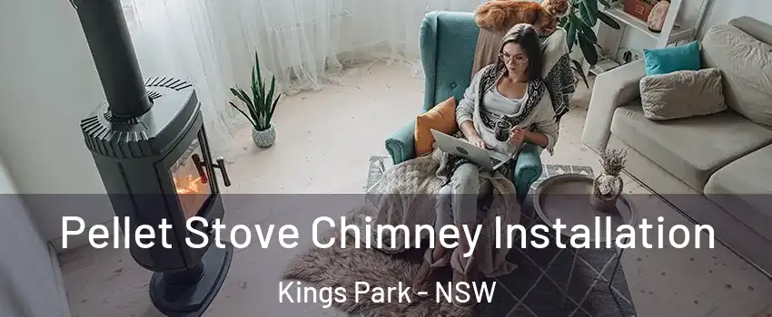 Pellet Stove Chimney Installation Kings Park - NSW
