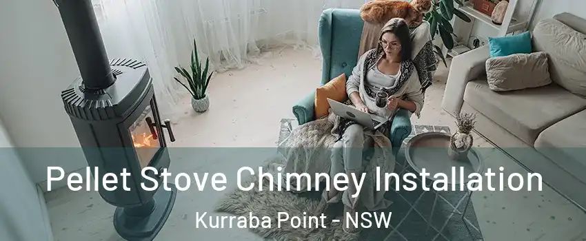 Pellet Stove Chimney Installation Kurraba Point - NSW