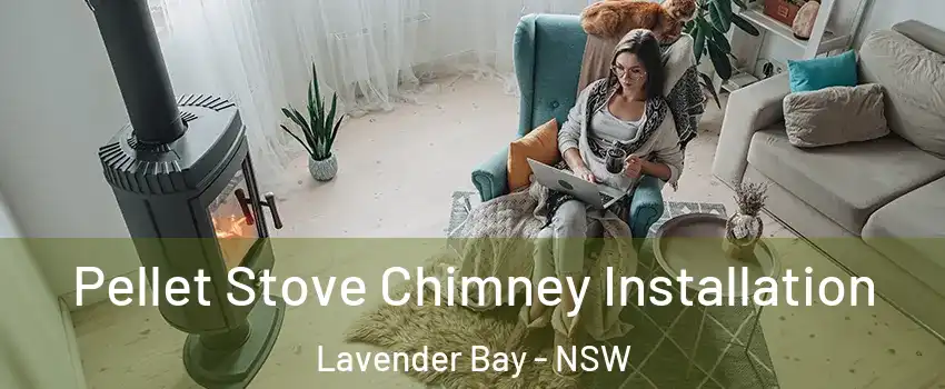 Pellet Stove Chimney Installation Lavender Bay - NSW