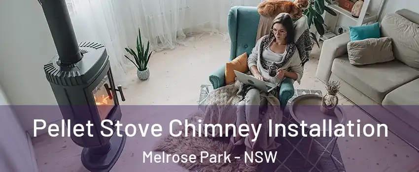 Pellet Stove Chimney Installation Melrose Park - NSW