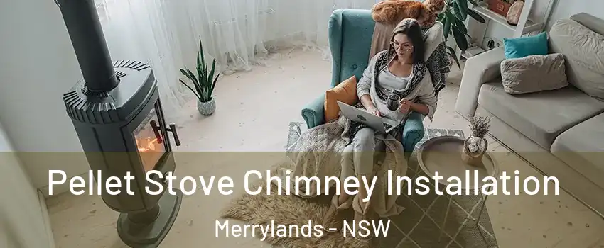Pellet Stove Chimney Installation Merrylands - NSW
