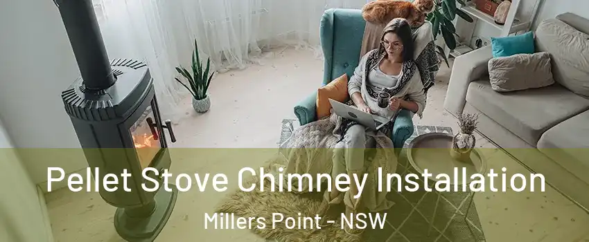 Pellet Stove Chimney Installation Millers Point - NSW