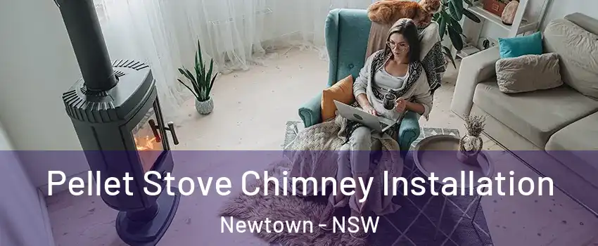 Pellet Stove Chimney Installation Newtown - NSW
