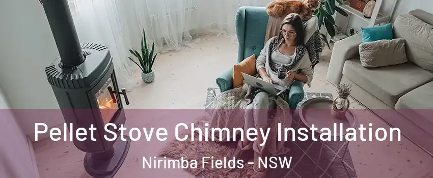 Pellet Stove Chimney Installation Nirimba Fields - NSW