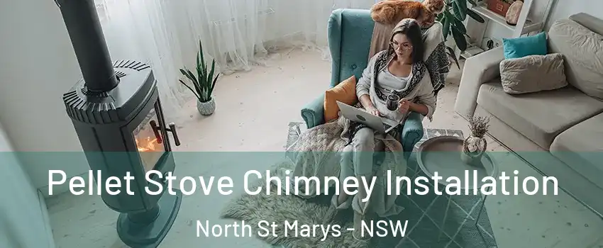 Pellet Stove Chimney Installation North St Marys - NSW