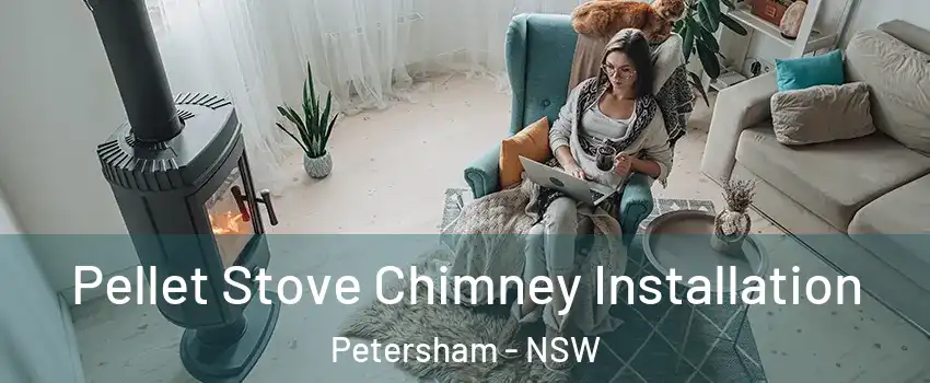 Pellet Stove Chimney Installation Petersham - NSW
