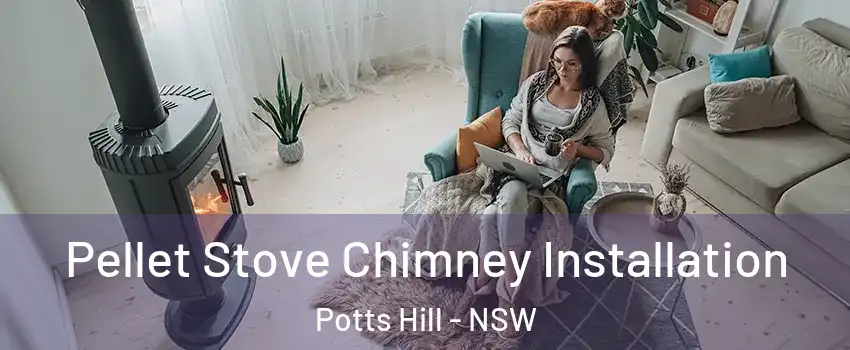 Pellet Stove Chimney Installation Potts Hill - NSW