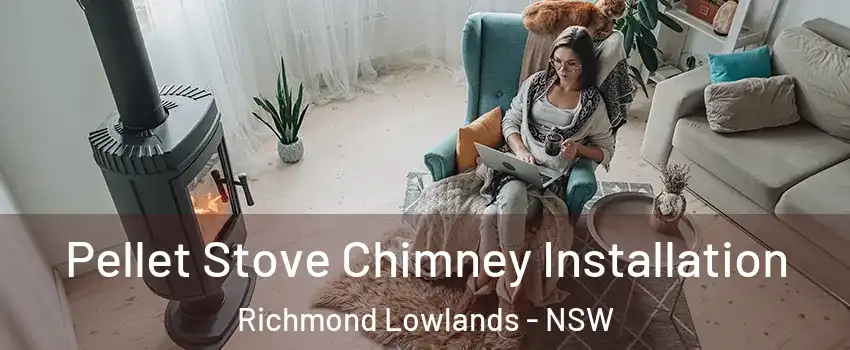 Pellet Stove Chimney Installation Richmond Lowlands - NSW