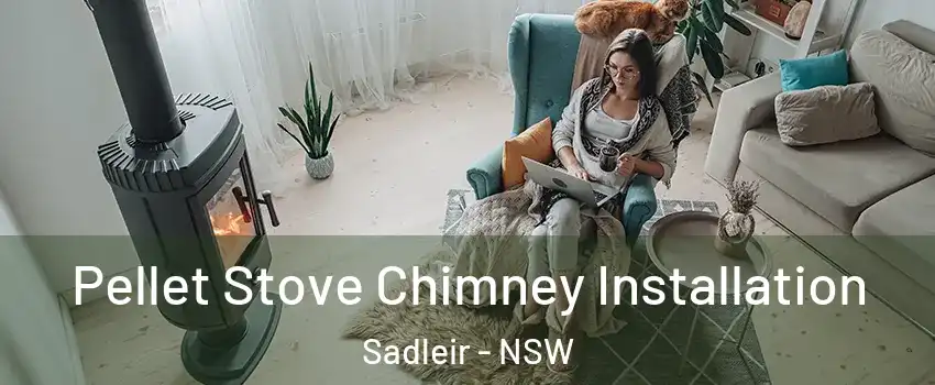Pellet Stove Chimney Installation Sadleir - NSW