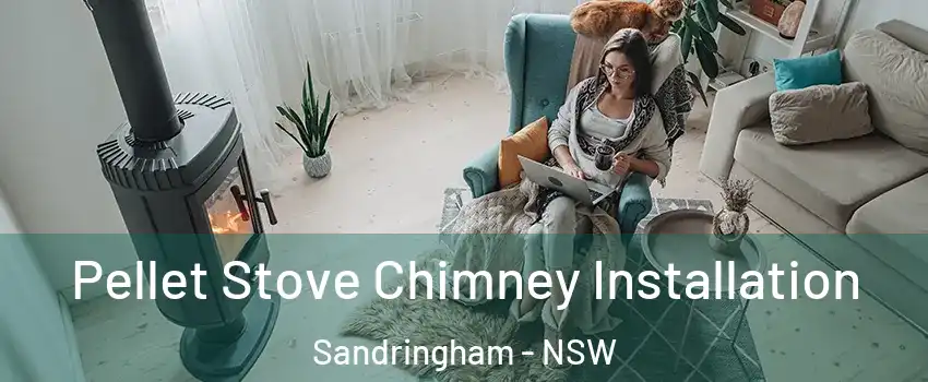 Pellet Stove Chimney Installation Sandringham - NSW
