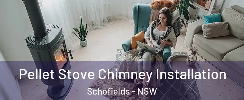 Pellet Stove Chimney Installation Schofields - NSW