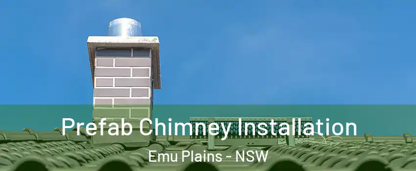 Prefab Chimney Installation Emu Plains - NSW