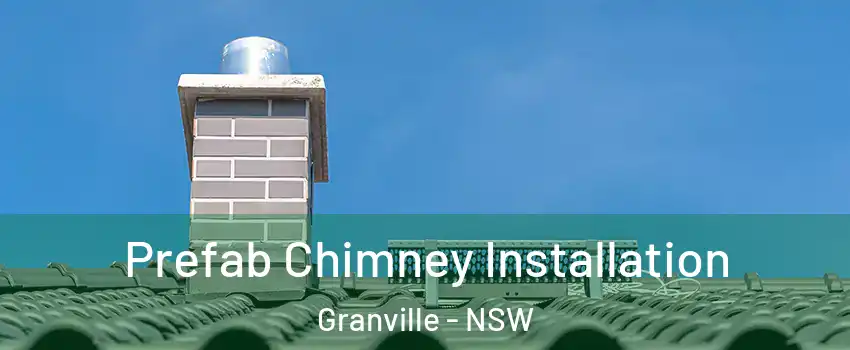 Prefab Chimney Installation Granville - NSW