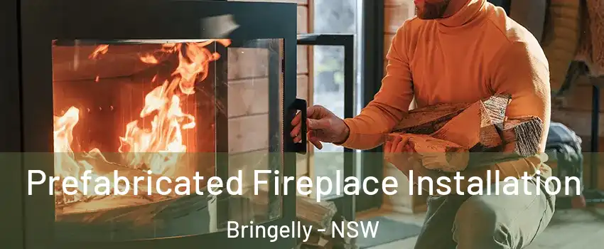 Prefabricated Fireplace Installation Bringelly - NSW