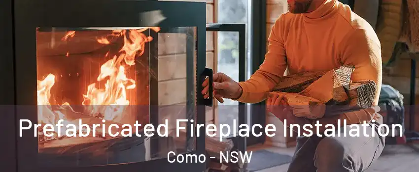 Prefabricated Fireplace Installation Como - NSW