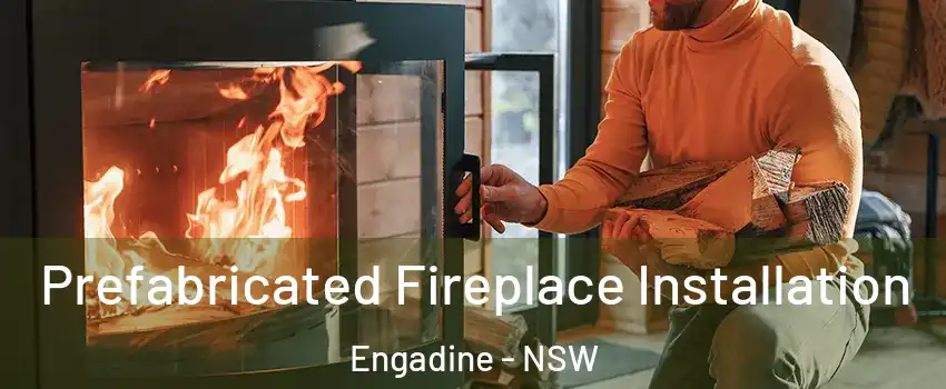 Prefabricated Fireplace Installation Engadine - NSW