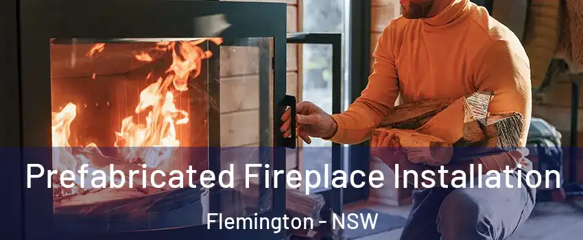 Prefabricated Fireplace Installation Flemington - NSW