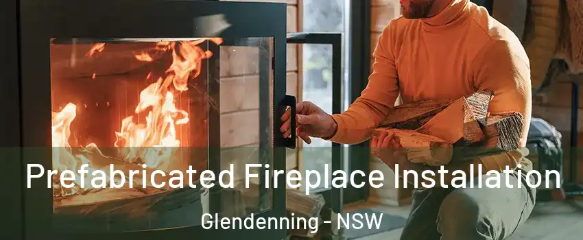 Prefabricated Fireplace Installation Glendenning - NSW