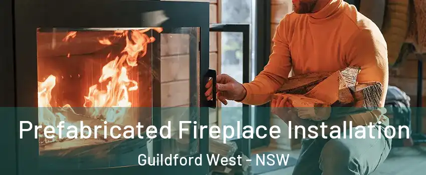 Prefabricated Fireplace Installation Guildford West - NSW